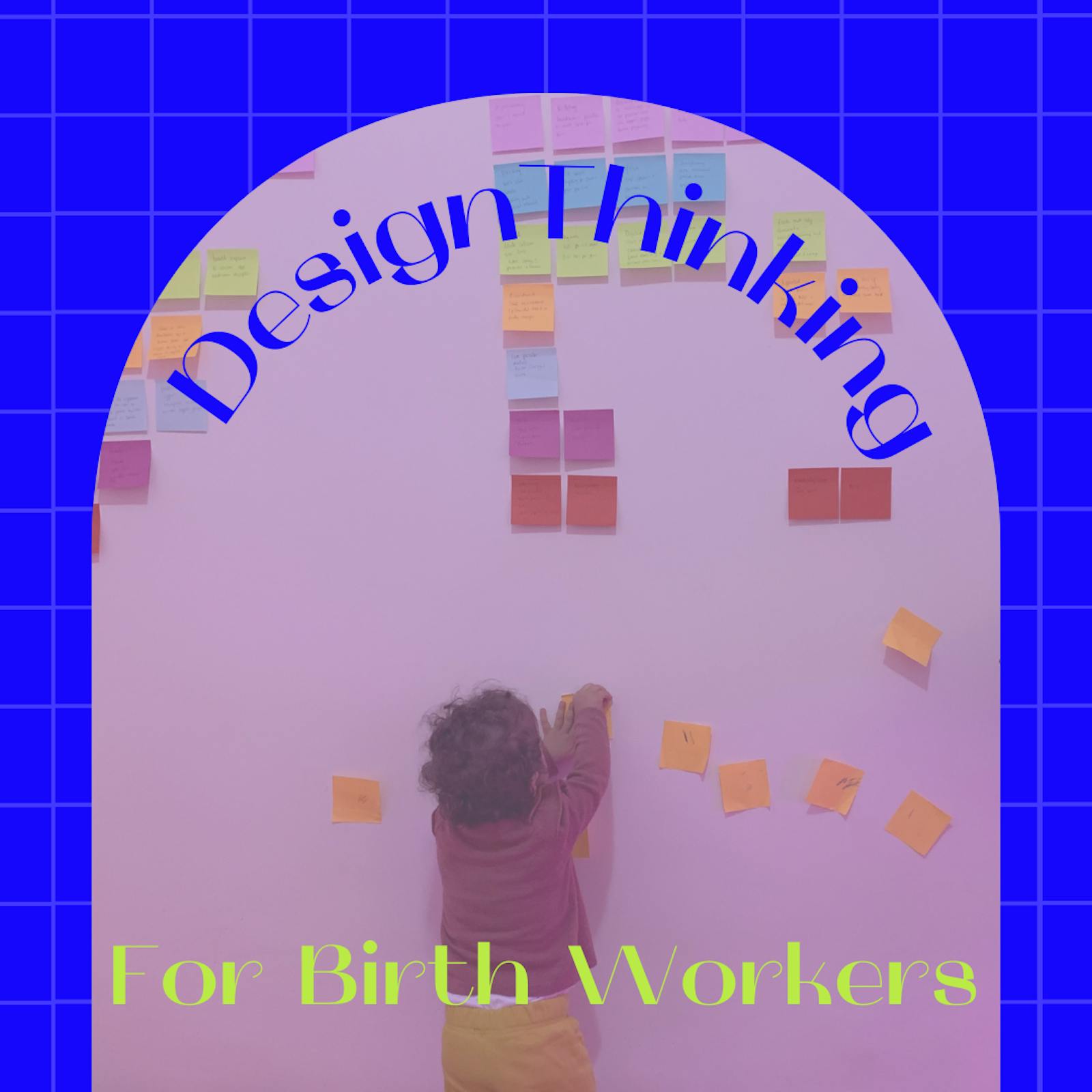 Design Thinking For Birth Workers