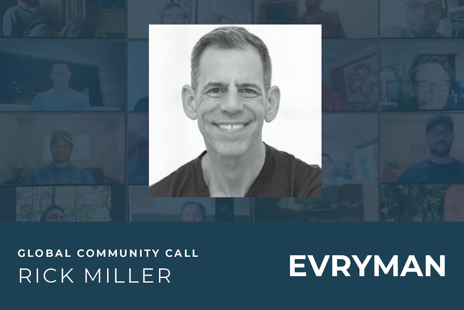 EVRYMAN Global Community Call with special guest Rick Miller