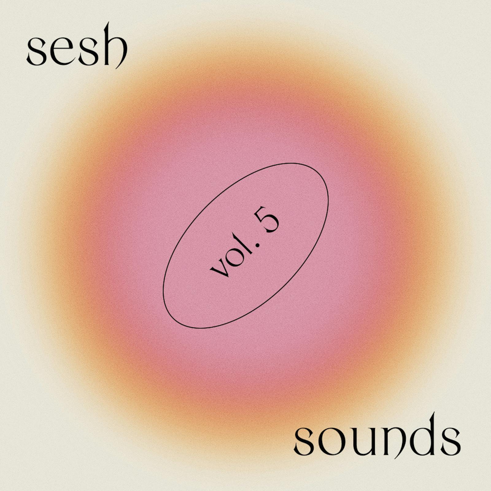 Sesh Sounds Vol. 5