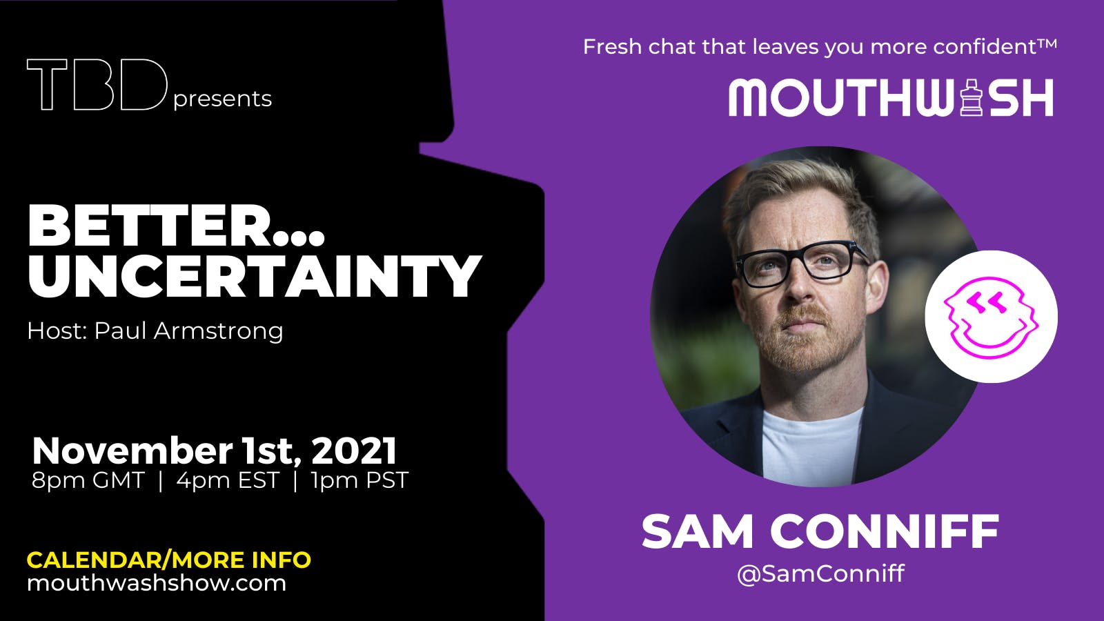 Mouthwash S3 : 'Better UNCERTAINTY' w/ Sam Conniff (Creator of 'Be More Pirate' + Uncertainty Experts)