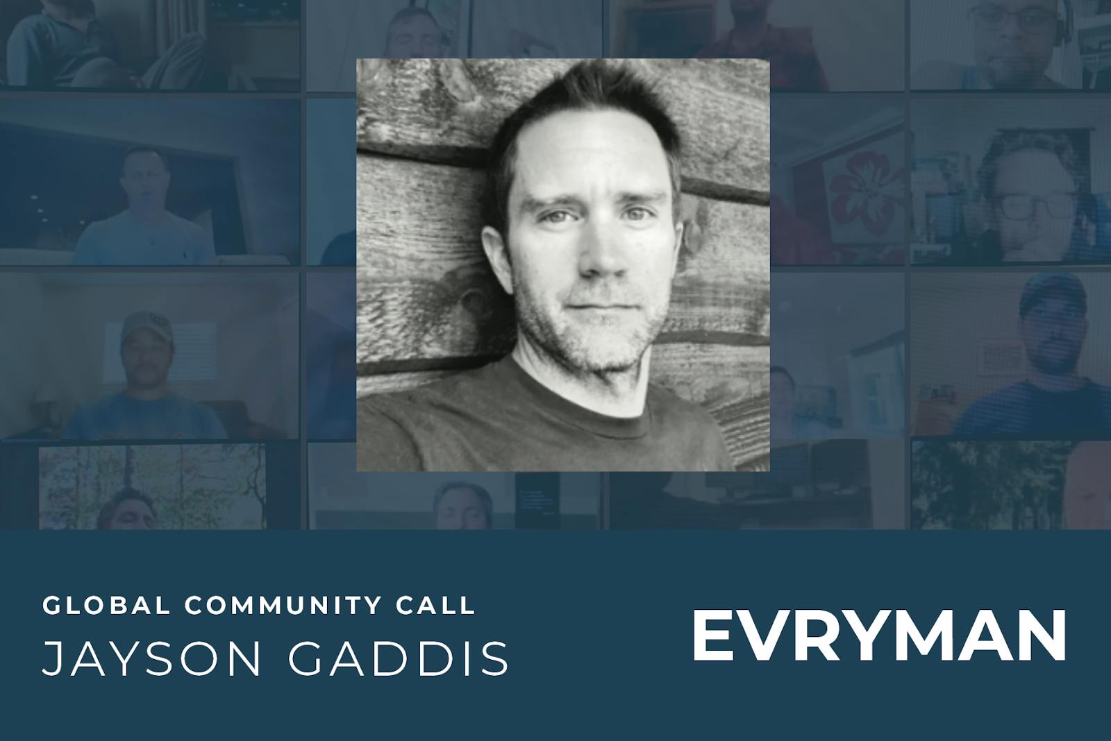 EVRYMAN Global Community Call with special guest Jayson Gaddis