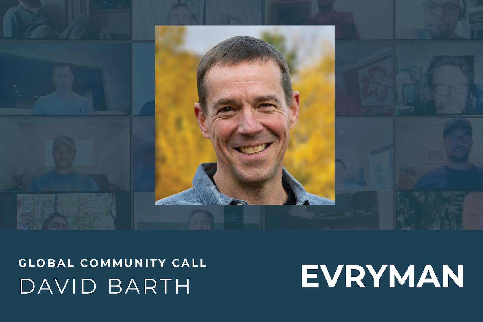 EVRYMAN Global Community Call with special guest David Barth
