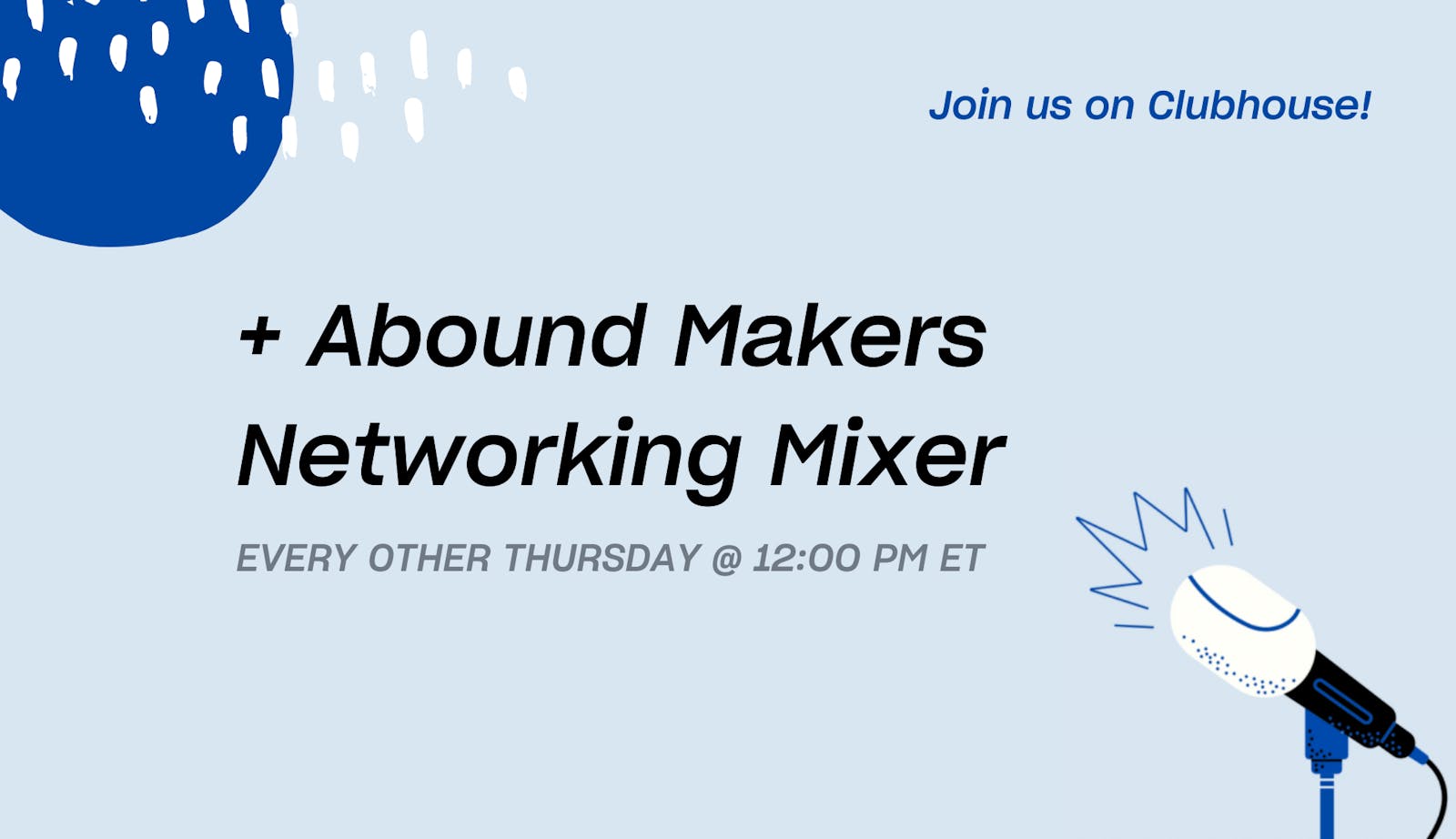 🎙️ JOIN OUR MAKERS MIXER ON CLUBHOUSE — MORE SESSIONS COMING IN 2022!