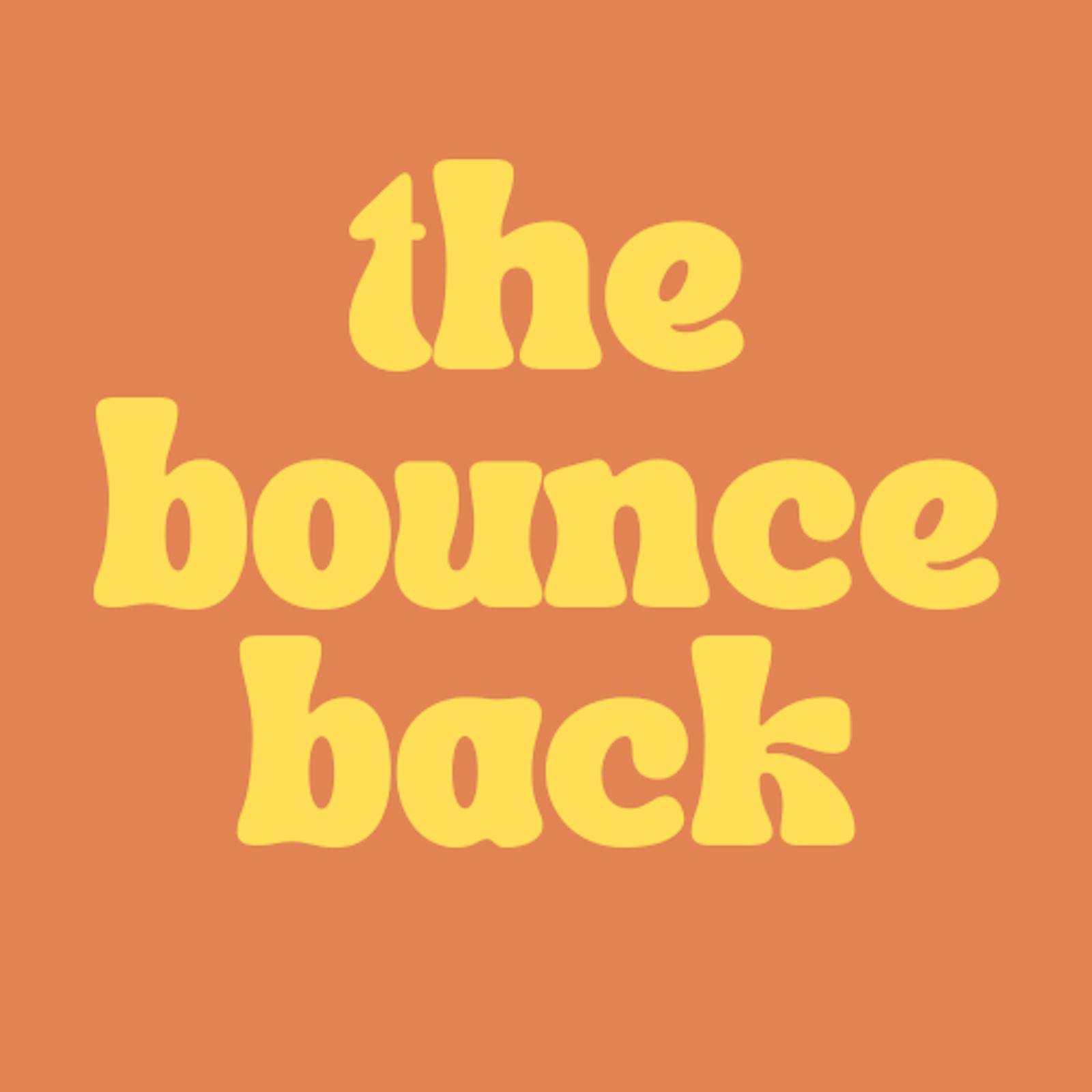 the bounce back (my weekly advice column)