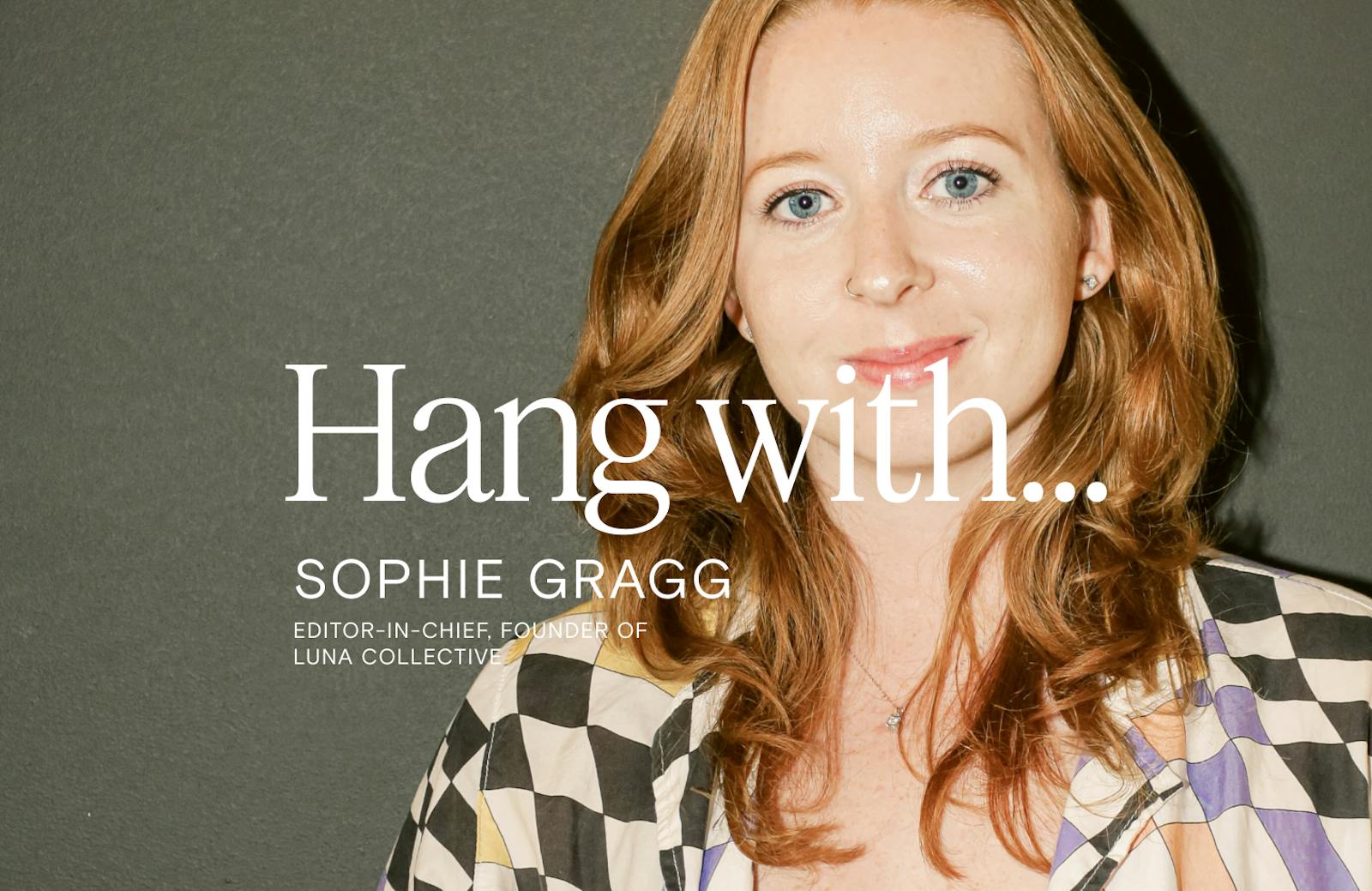 Hang with Sophie Gragg