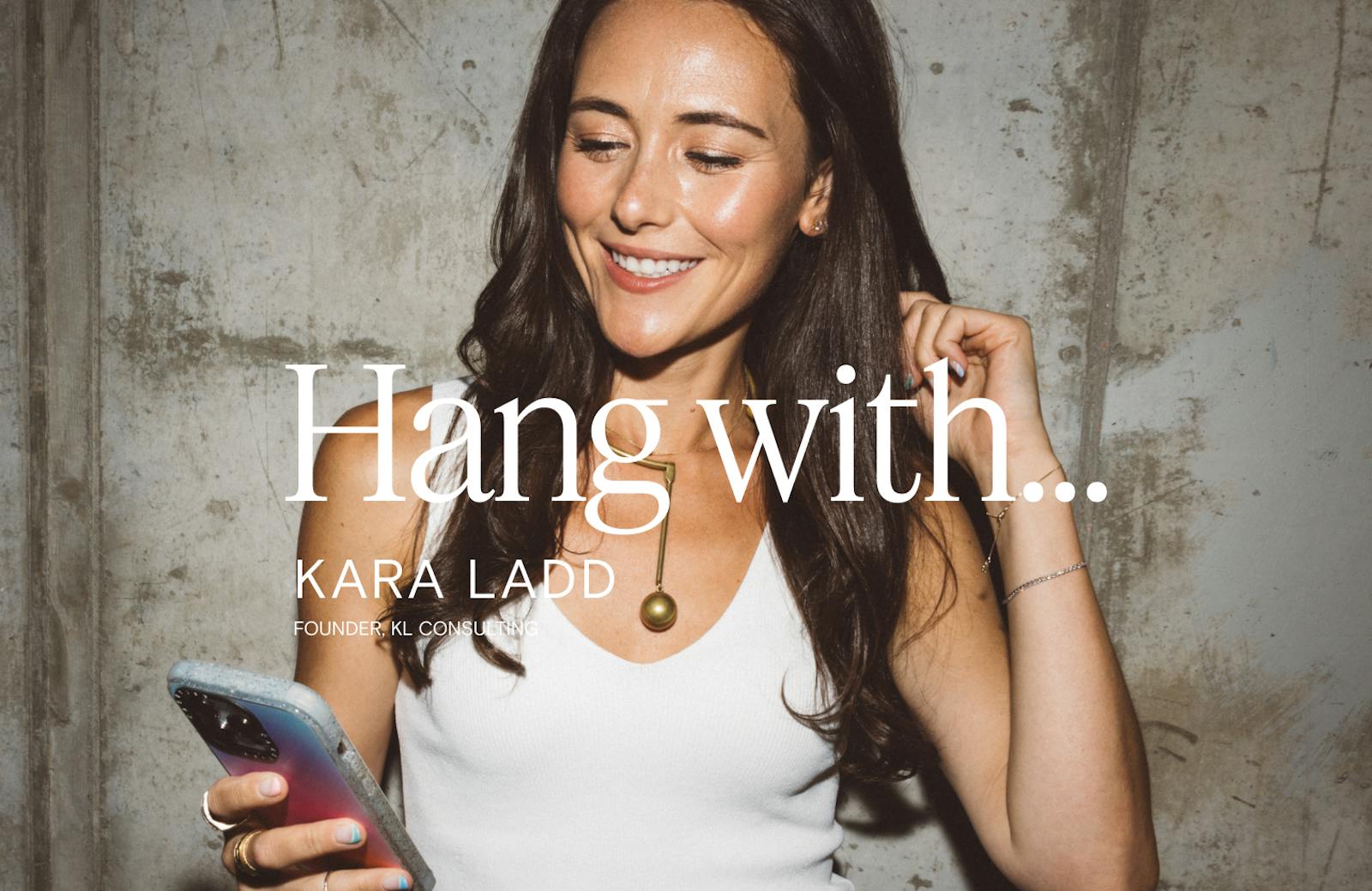 Hang with Kara Ladd