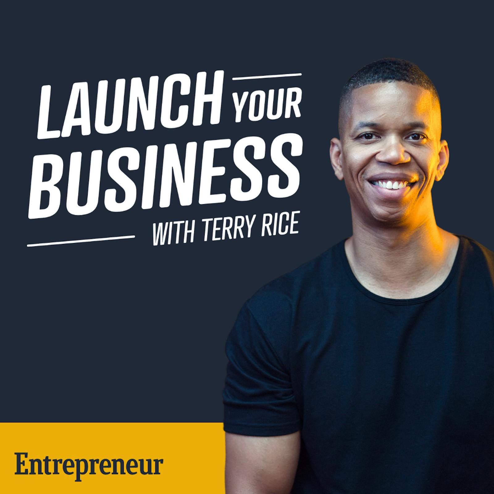 Listen to Launch Your Business with Terry Rice