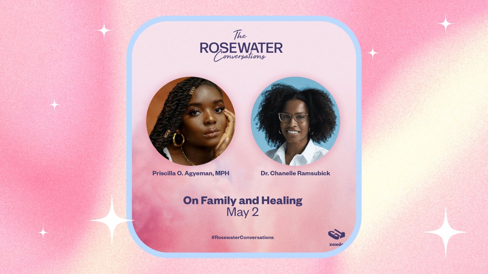 The Rosewater Convos: Generational Healing with Dr. Chanelle Ramsubick and Priscilla O. Agyeman, MPH