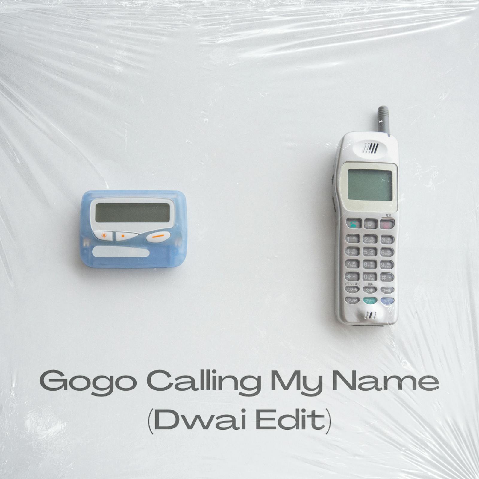 Gogo Calling My Name (Dwai Edit) 