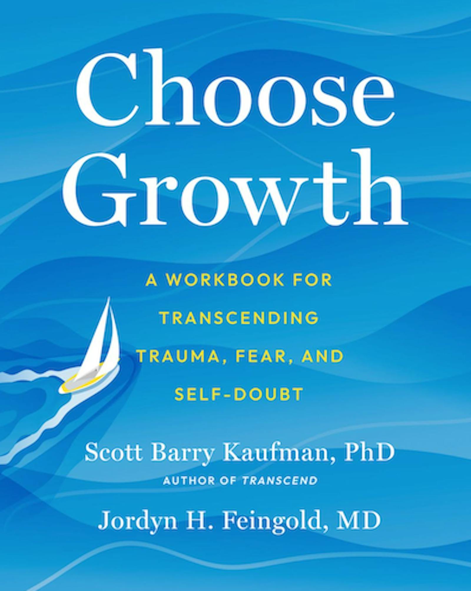 Choose Growth: A Workbook for Transcending Trauma, Fear, & Self-Doubt