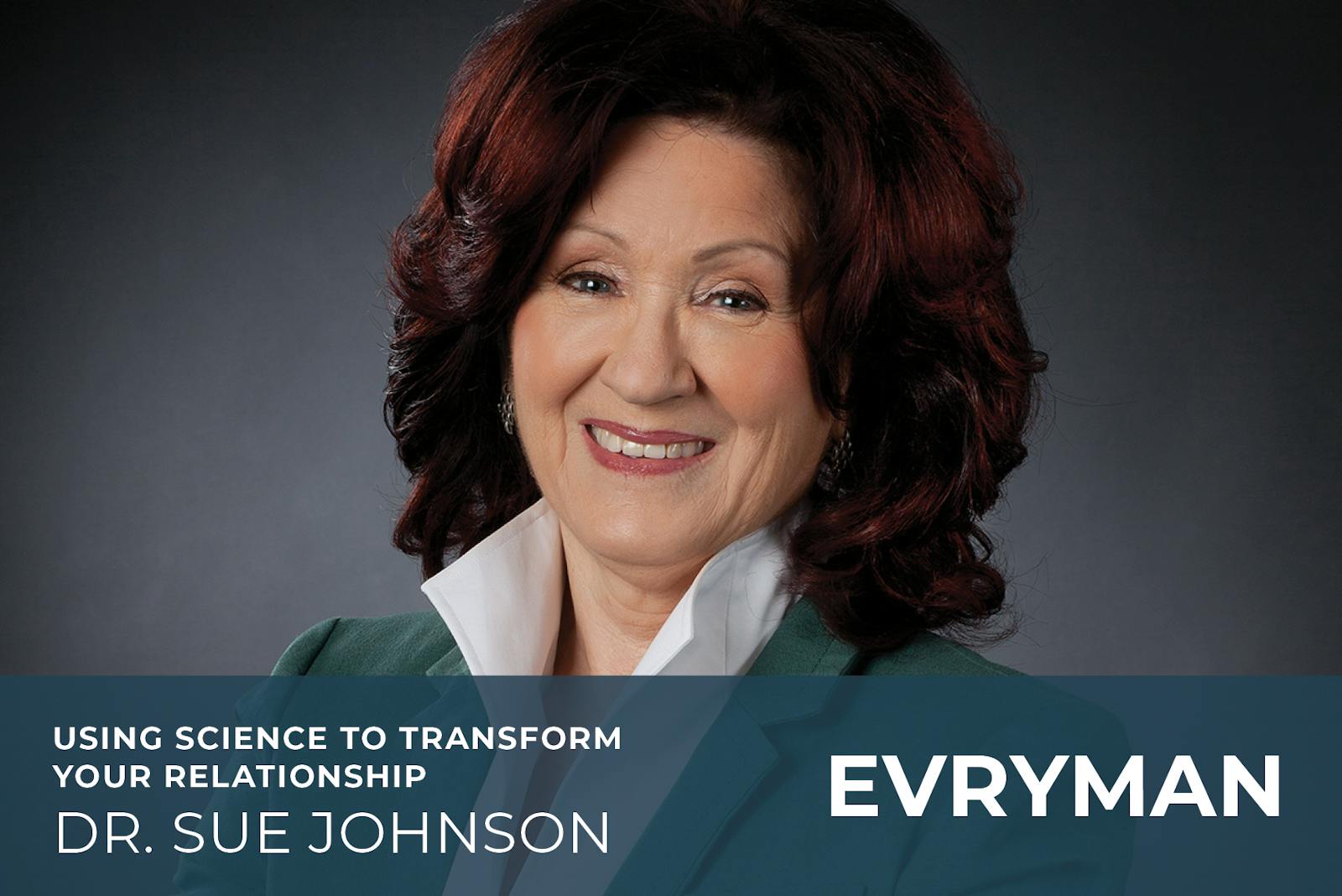 Using Science to Transform Your Relationship with special guest Sue Johnson